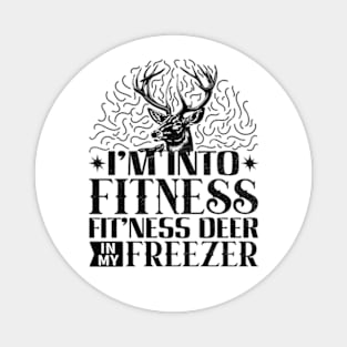 I'm Into Fitness Fit'ness Deer In My Freezer Magnet